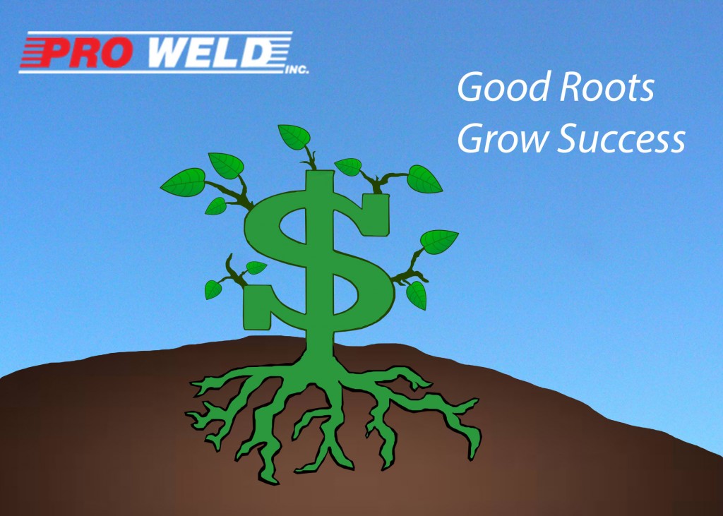 Pro Weld poster on how good roots grow success